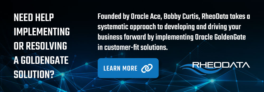 Need help implementing or resolving a GoldenGate solution? Founded by Oracle Ace, Bobby Curtis, RheoData takes a systematic approach to developing and driving your business forward by implementing Oracle GoldenGate in customer-fit solutions.