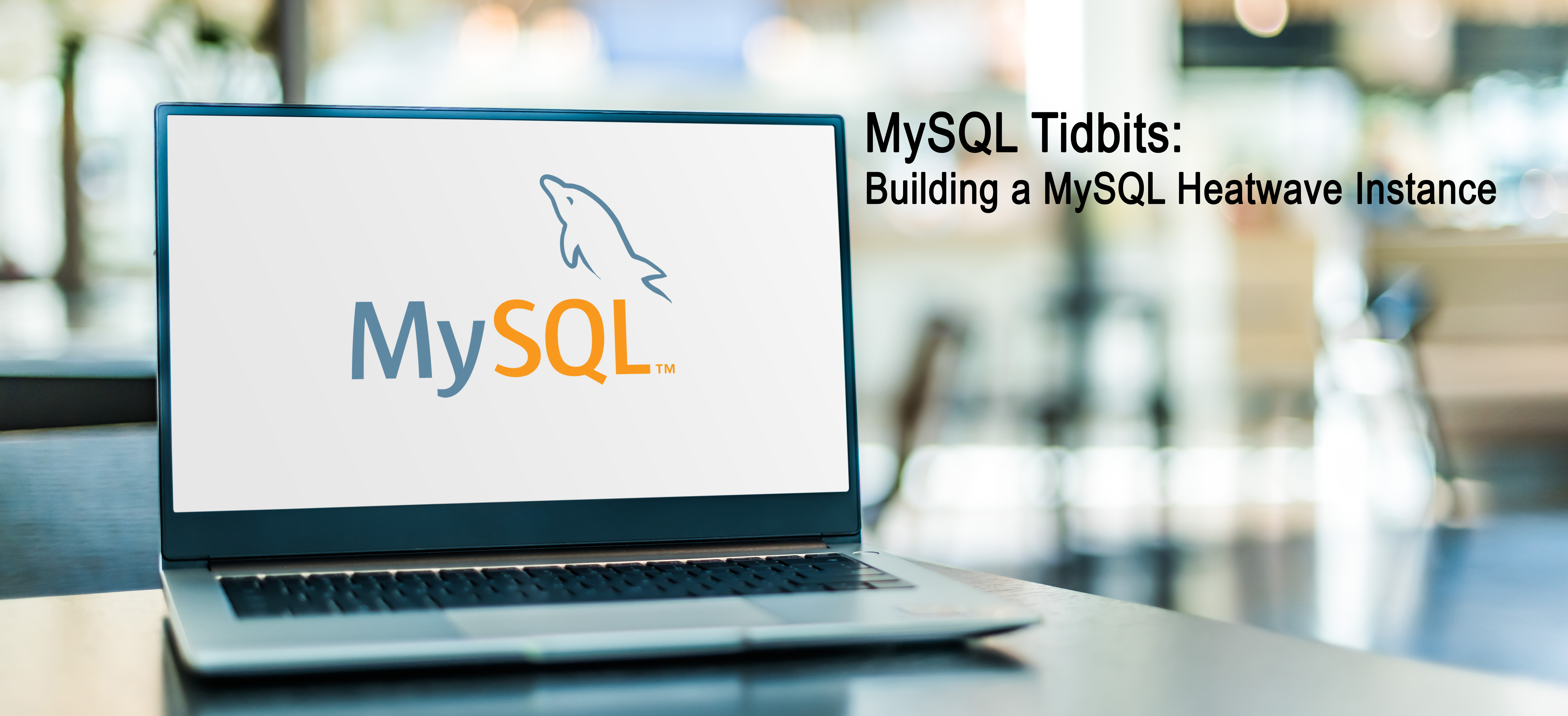 Mysql tidbits build MySQLHeatwave dbasolved