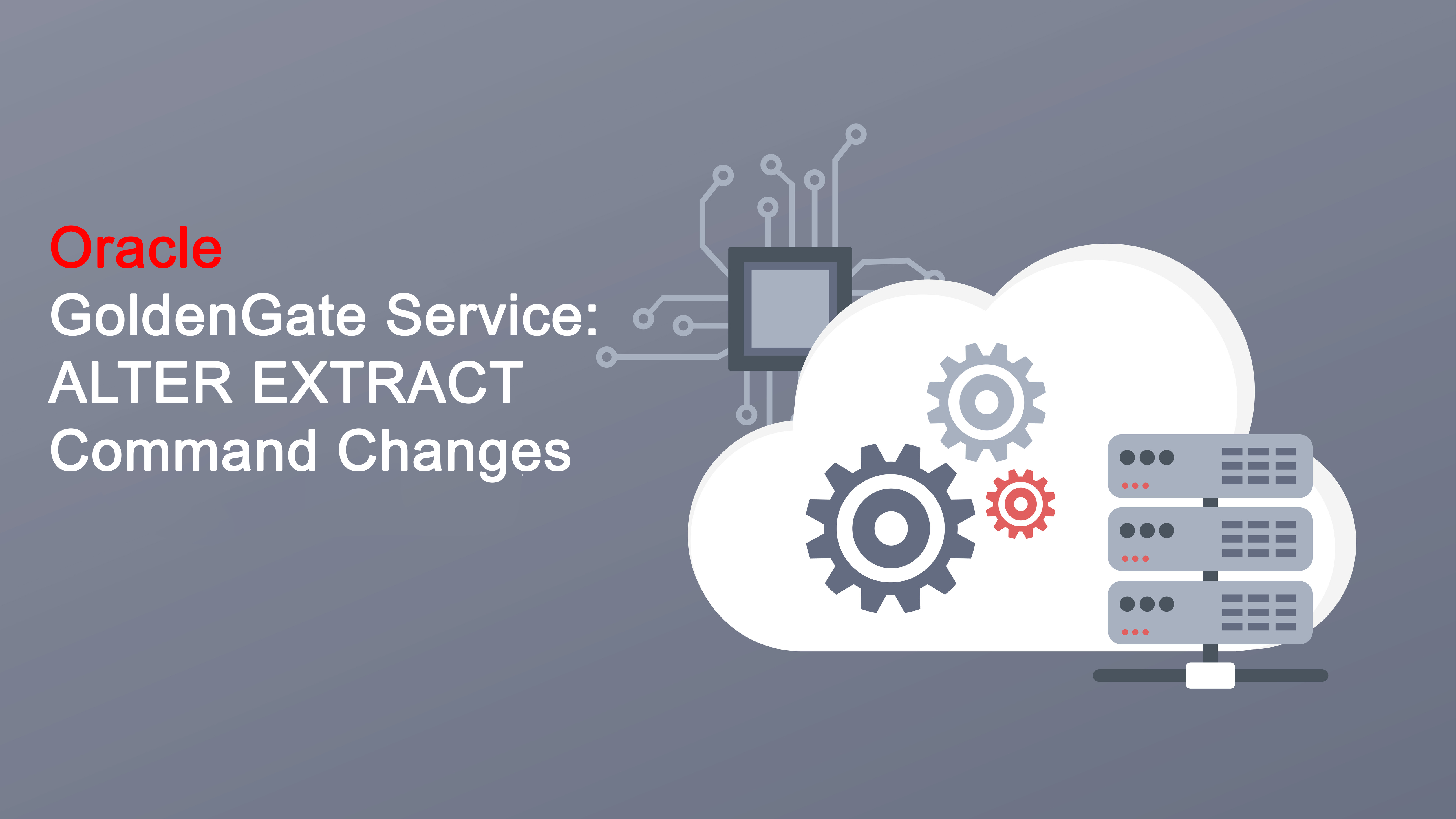 OraclegoldengateserviceALTEREXTRACT